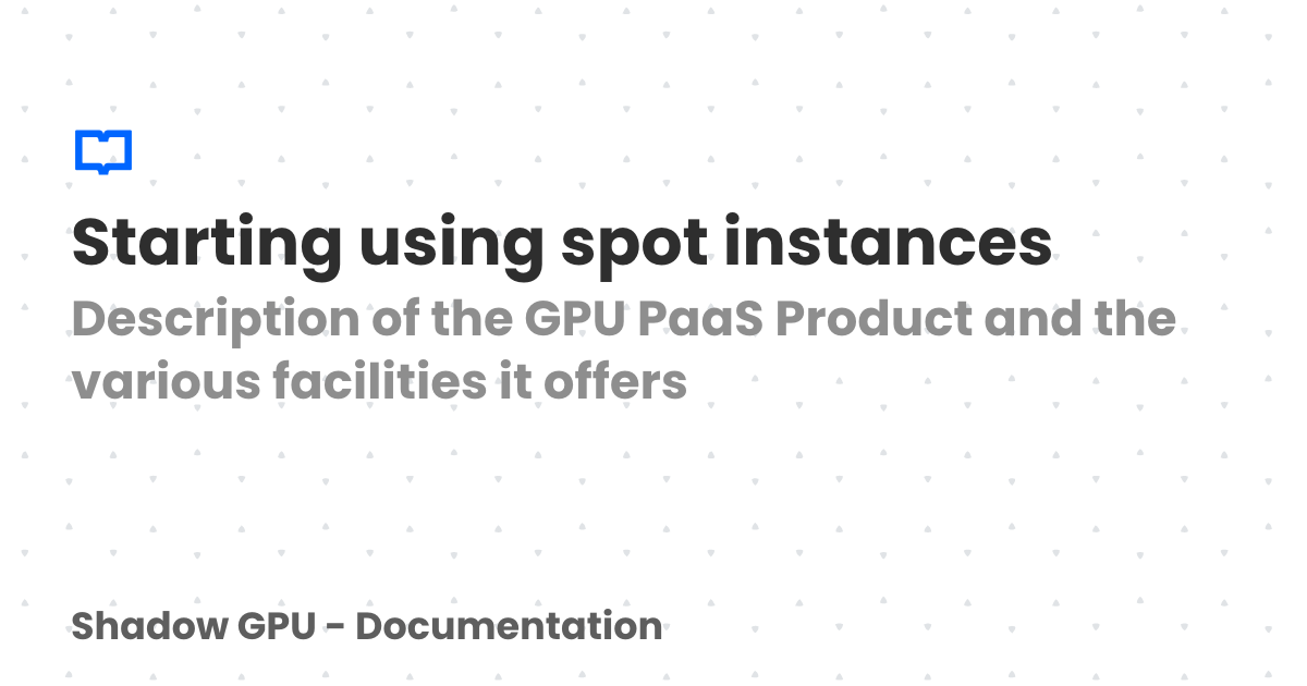 Starting using spot instances | Shadow GPU - Documentation