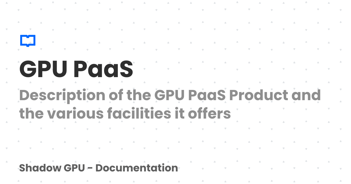 GPU PaaS | Shadow GPU - Documentation