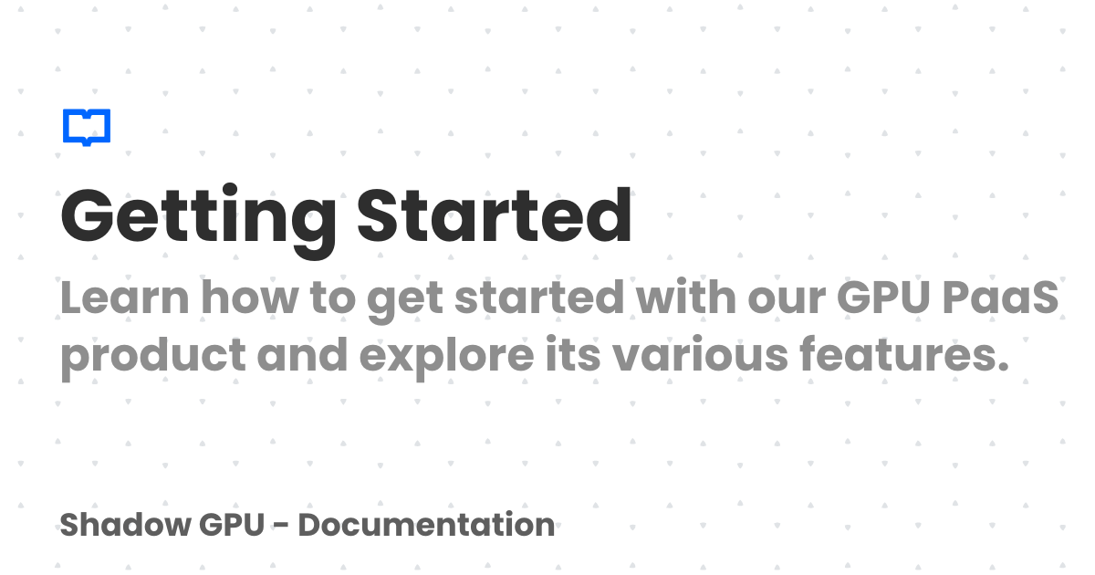 Getting Started | Shadow GPU - Documentation